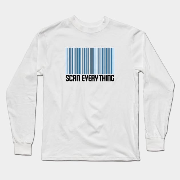 Scan Everything Long Sleeve T-Shirt by BurunduXX-Factory